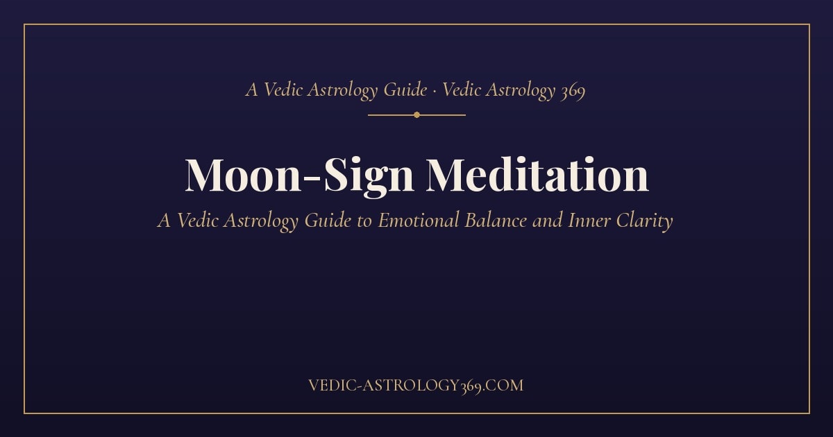 Moon-Sign Meditation — a Vedic astrology guide to emotional balance and inner clarity