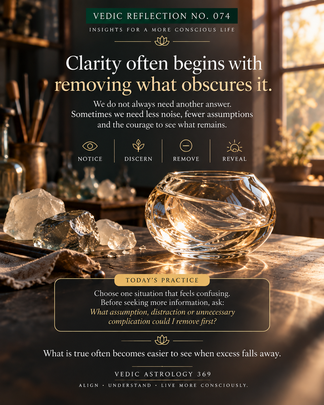 Vedic Reflection No.074 from Vedic Astrology 369, featuring a transparent sculptural glass vessel illuminated by warm sunlight in a traditional workshop, with raw crystalline materials nearby. The artwork symbolises how clarity can emerge when unnecessary assumptions, distractions and complications are removed.