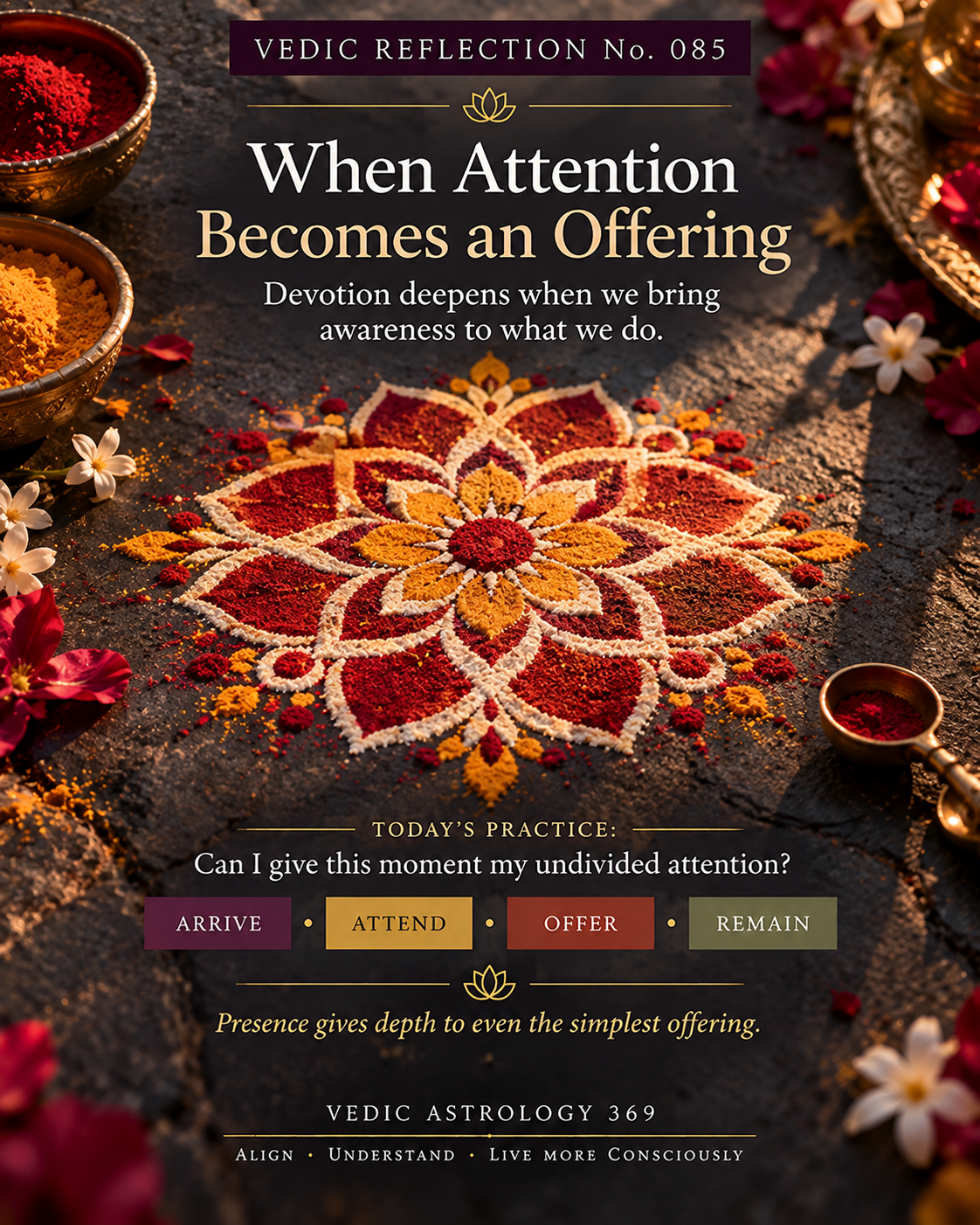 Vedic Reflection No.085 from Vedic Astrology 369, featuring an intricate traditional Indian rangoli made from red, orange, yellow and cream coloured powders, surrounded by brass bowls and flowers. The artwork illustrates how devotion and spiritual awareness can be expressed through patient, attentive everyday actions.